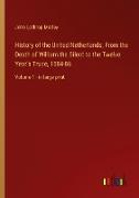 History of the United Netherlands, From the Death of William the Silent to the Twelve Year's Truce, 1584-86