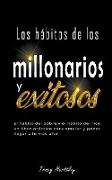 Los hábitos de los millonarios y exitosos - El hábito del pobre y el hábito del rico un libro práctico para emular y poder llegar a lo más alto