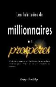 Les habitudes de millionnaires et prospèresn - L'habit des pauvres et l'habit des riches un livre pratique pour imiter et pouvoir atteindre le sommet