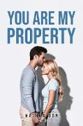 YOU ARE MY PROPERTY