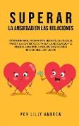 Superar la Ansiedad en las Relaciones