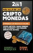 2 Libros en 1 Más Allá de las Criptomonedas Emprende un Negocio Online Como Artista, Gana Dinero por Internet y no Pagues Impuestos de más