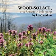 WOOD-SOLACE, or a Return to Belonging