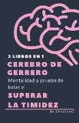 Cerebro de guerrero, mentalidad a prueba de balas y superar la timidez