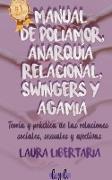 Manual de Poliamor, Anarquía Relacional, Swingers y Agamia