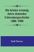 Die letzten zwanzig Jahre deutscher Litteraturgeschichte 1880-1900
