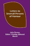 Letters to Severall Persons of Honour