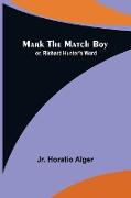 Mark the Match Boy, or, Richard Hunter's Ward