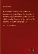 Narrative of an Expedition into Central Australia, Performed Under the Authority of Her Majesty's Government, During the Years 1844, 5, and 6, Together With A Notice of the Province of South Australia in 1847