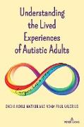 Understanding the Lived Experiences of Autistic Adults