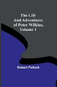 The Life and Adventures of Peter Wilkins, Volume 1