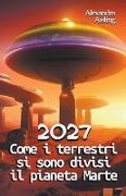 2027 Come i terrestri si sono divisi il pianeta Marte