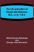 The Life and Letters of George John Romanes, M.A., LL.D., F.R.S