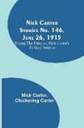 Nick Carter Stories No. 146, June 26, 1915