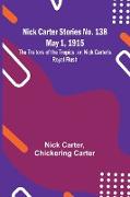 Nick Carter Stories No. 138 May 1, 1915, The Traitors of the Tropics, or, Nick Carter's Royal Flush