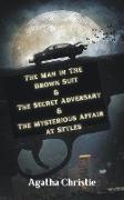 The Man in The Brown Suit & The Secret Adversary & The Mysterious Affair at Styles