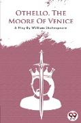 Othello the Moore of Venice