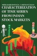 MODEL BASED EMPIRICAL INVESTIGATIONS ON CHARACTERIZATION OF TIME SERIES FROM INDIAN STOCK MARKETS