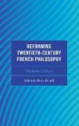 Reframing Twentieth-Century French Philosophy