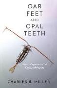 Oar Feet and Opal Teeth