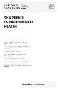 Children's Environmental Health: Proceedings of a Workshop