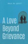 A Love Beyond Grievance