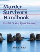 Murder Survivor's Handbook: Real-Life Stories, Tips & Resources