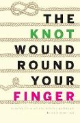 The Knot Wound Round Your Finger