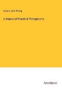 A Manual of Practical Therapeutics