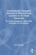 Activating the Untapped Potential of Neurodiverse Learners in the Math Classroom