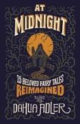 At Midnight: 15 Beloved Fairy Tales Reimagined