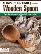 Making Your First Wooden Spoon: Tips, Techniques & a Simple Starter Project