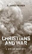 Christians and War: A Brief History