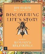 Discovering Life’s Story: Biology’s Beginnings