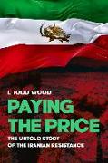 Paying the Price: The Untold Story of the Iranian Resistance