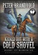 Kicked Out With A Cold Shovel: Classic Western Series