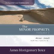 The Minor Prophets: An Expositional Commentary, Volume 1: Hosea-Jonah