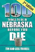 100 Things to Do in Nebraska Before You Die, 2nd Edition