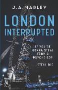 London Interrupted: Danny Felix Series: Book 1