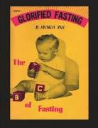 Glorified Fasting: The Abc of Fasting