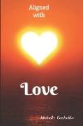 Aligned With Love: A love based spiritual journey