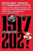 From Red Terror to Mafia State: Russia's Intelligence Services and Their Fight for World Domination from Felix Dzerzhinsky to Vladimir Putin