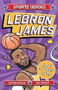 Sports Heroes: Lebron James: Facts, STATS and Stories about the Biggest Basketball Star!