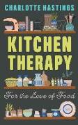 Kitchen Therapy: For the Love of Food