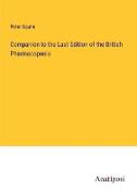 Companion to the Last Edition of the British Pharmacopoeia