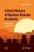 A Brief History of Nuclear Reactor Accidents