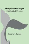 Marquise De Ganges, Celebrated Crimes