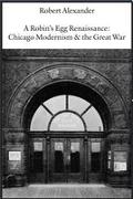 A Robin's Egg Renaissance: Chicago Modernism & the Great War