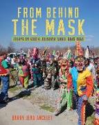 From Behind the Mask: Essays on South Louisiana Mardi Gras Runs