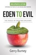 Eden to Evil: New Updated Edition: Exposing the Truth of Our Origins and Creation